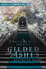 Gilded Ashes: A Cruel Beauty Novella Single Edition