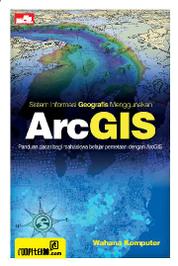 Sistem Informasi Geografis Menggunakan ArcGIS Single Edition