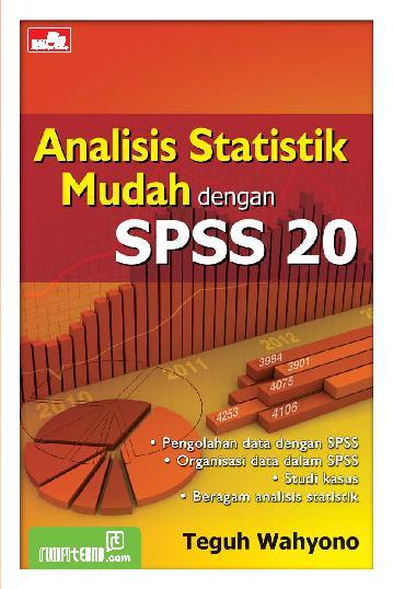 Analisis Statistik Mudah Dengan Spss 20 Book By Teguh Wahyono Gramedia Digital