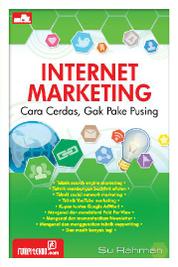 Internet Marketing: Cara Cerdas, Gak Pake Ribet Single Edition