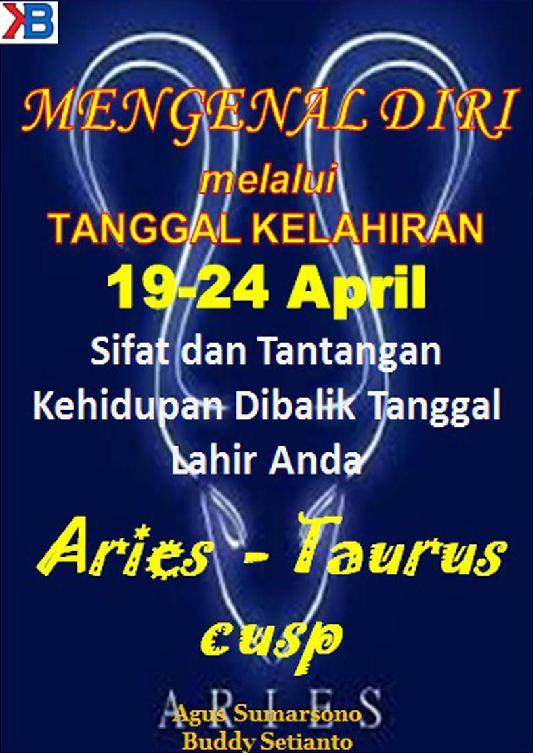 Mengenal Diri (Aries - Taurus Cusp) Melalui Tanggal Kelahiran Periode 19 – 24 April