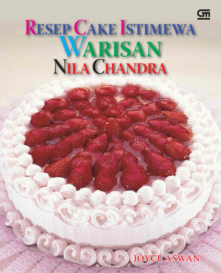 Resep Cake Istimewa Warisan Nila Chandra Book By Joyce Aswan Gramedia Digital