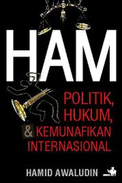 HAM Politik, Hukum & Kemunafikan Internasional Single Edition