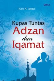 Kupas Tuntas Adzan dan Iqamat: Yusni A Ghazali, Yusni A. Ghazali