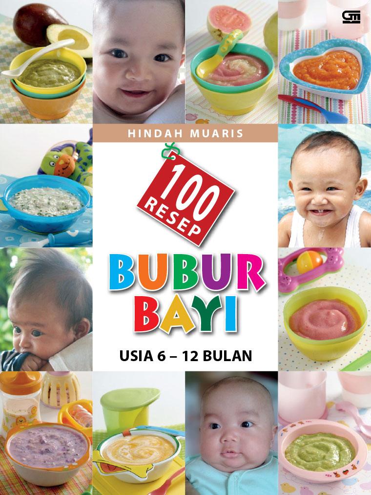 100 Resep Bubur Bayi Usia 6 12 Bulan Book By Hindah Muaris Gramedia Digital