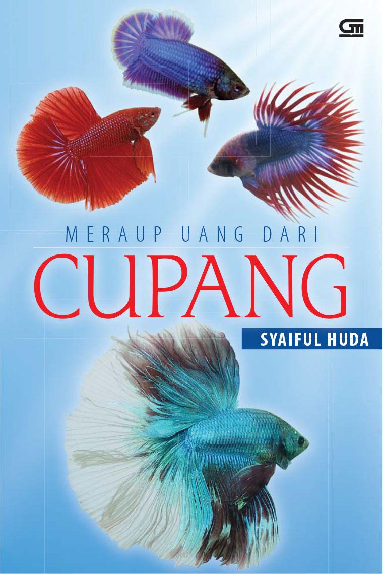 Jual Buku Meraup Uang Dari Cupang Oleh Syaiful Huda Gramedia Digital Indonesia