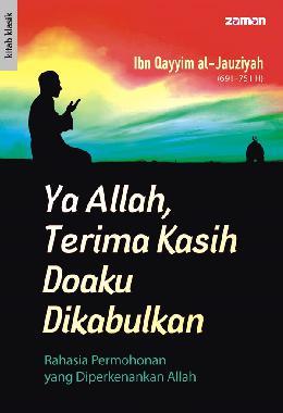 Ya Allah Terima Kasih Doaku Dikabulkan Book By Ibn Qayyim Al Jauziyyah Gramedia Digital