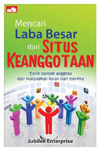 Jual Buku Mencari Laba Besar Dari Situs Keangotaan Oleh Jubilee Enterprise Gramedia Digital Indonesia