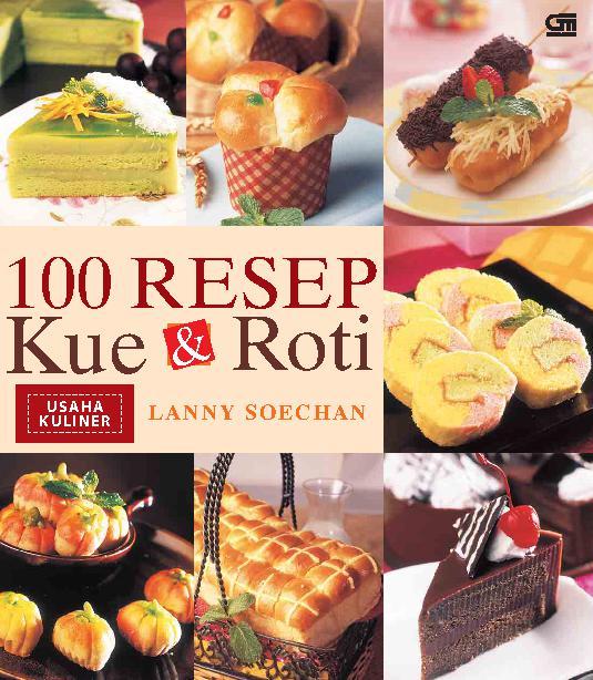 Jual Buku 100 Resep Kue Dan Roti Oleh Lanny Soechan - Gramedia Digital  Indonesia Jual Buku 100 Resep Kue Dan Roti Oleh Lanny Soechan - Gramedia Digital  Indonesia