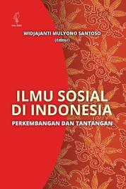 Ilmu Sosial Di Indonesia: Perkembangan dan Tantangan Single Edition
