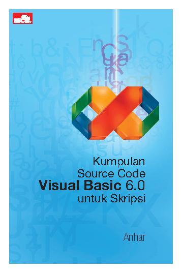 Kumpulan Source Code Visual Basic 6 0 Untuk Skripsi Book By Anhar Gramedia Digital