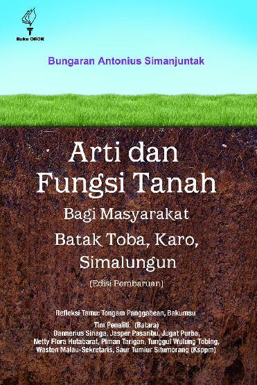 Arti dan Fungsi Tanah Bagi Masyarakat Batak Toba, Karo, Simalungun (Edisi Pembaruan) By Bungaran Antonius Simanjutak