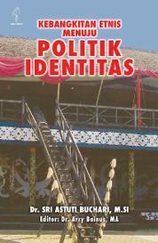 Kebangkitan Etnis Menuju Politik Identitas Single Edition - pengertian etnis
