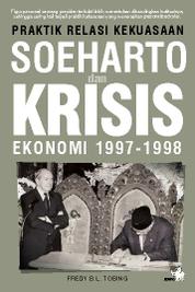 Praktik Relasi Kekuasaan Soeharto dan Krisis Ekonomi 1997-1998 Single Edition