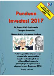 PANDUAN INVESTASI 2017 DI BURSA EFEK INDONESIA DENGAN REKOMENDASI 25 SAHAM UNGGULAN UNTUK 2017 Single Edition
