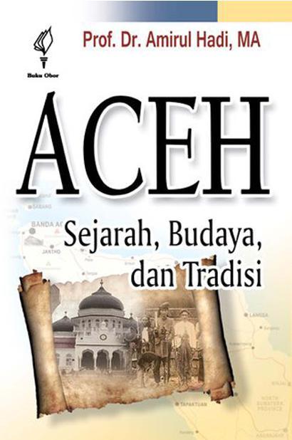 Aceh: Sejarah, Budaya dan Tradisi