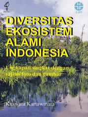 Diversitas Ekosistem Alami Indonesia: Ungkapan Singkat dengan Sajian Foto dan Gambar Single Edition
