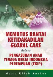 Memutus Rantai Ketidakadilan Global Care Dalam Pengasuhan Anak Tenaga Kerja Indonesia Perempuan Single Edition
