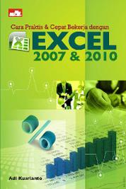 Cara Praktis & Cepat Bekerja Excel 2007 & 2010 Single Edition