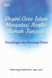 Jual Buku Begini Cara Islam Mengatasi Konflik Rumah Tangga Oleh Mamang Muhamad Haerudin Gramedia Digital Indonesia