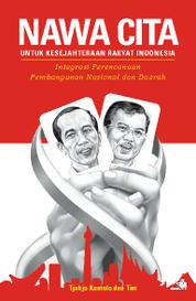 NAWACITA Untuk Kesejahteraan Rakyat Indonesia - Integrasi Perencanaan Pembangunan Nasional dan Daerah Single Edition