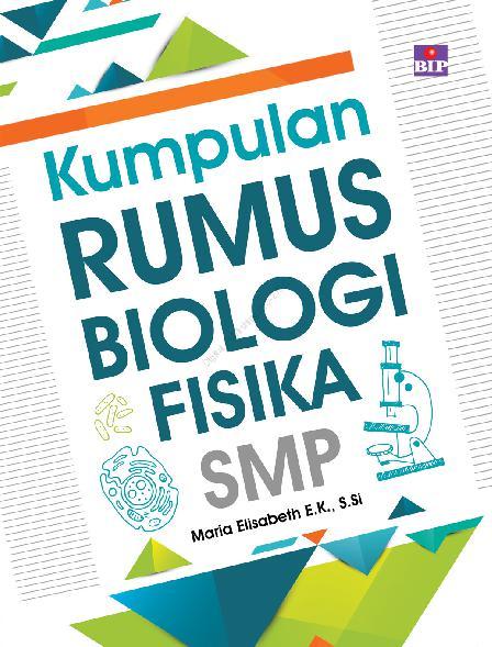 Jual Buku Kumpulan Rumus Biologi Fisika Smp Oleh Maria Elisabeth E K S Si Gramedia Digital Indonesia