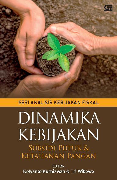 Dinamika Kebijakan Subsidi Pupuk Dan Ketahanan Pangan Book By Rofyanto Kurniawan Tri Wibowo Gramedia Digital