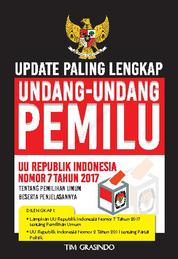 Update Paling Lengkap Undang-Undang Pemilu : UU Republik Indonesia Nomor 7 Tahun 2017 Tentang Pemilihan Umum Single Edition