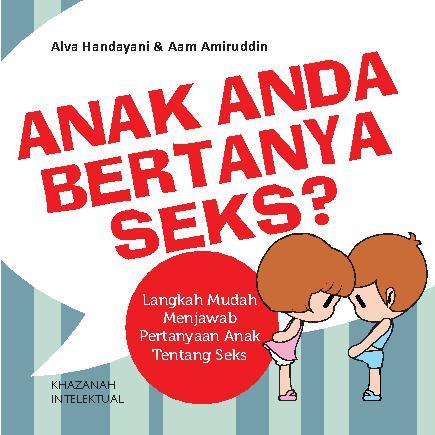 Anak Anda Bertanya Seks ?