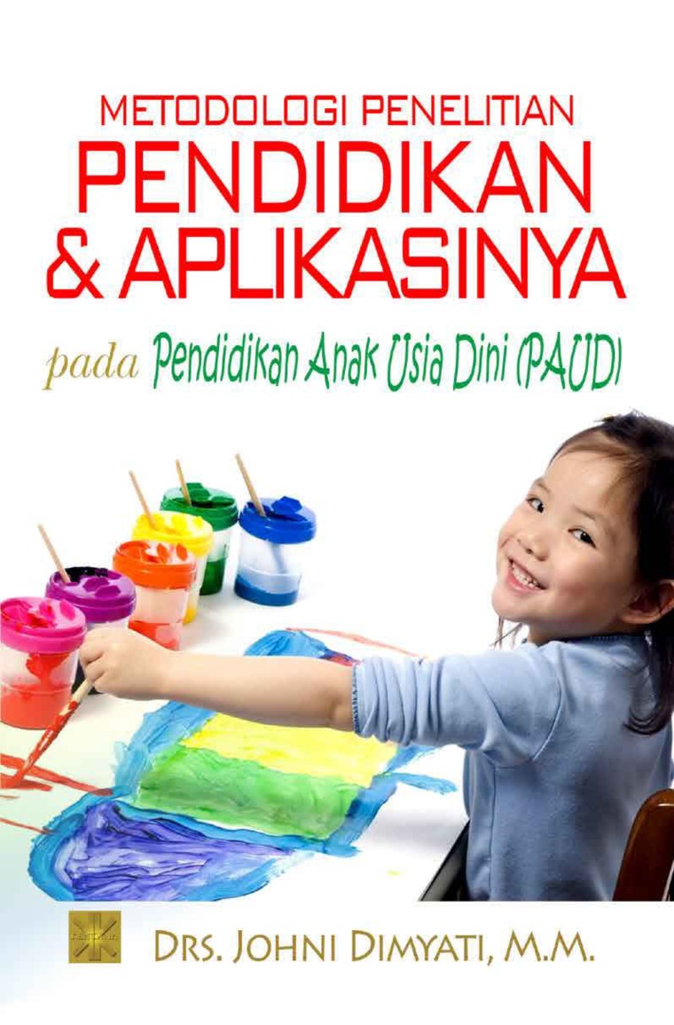 Jual Buku Metodologi Penelitian Pendidikan Dan Aplikasinya Pada Pendidikan Anak Usia Dini Paud Oleh Drs Johni Dimyati M M Gramedia Digital Indonesia