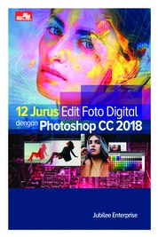 12 Jurus Edit Foto Digital dengan Photoshop CC 2018