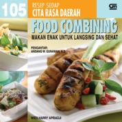 105 Resep Cita Rasa Daerah: Food Combining - Makan Enak Untuk Langsing Single Edition