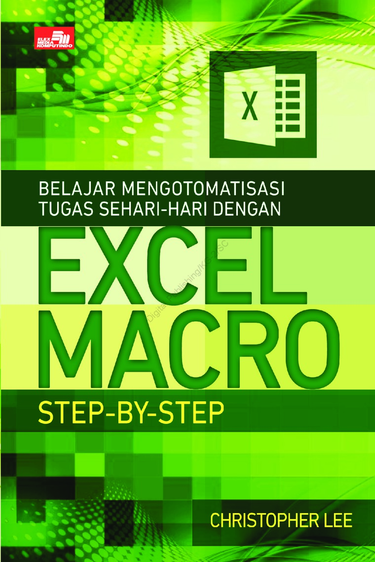 Jual Buku Belajar Mengotomatisasi Tugas Sehari Hari Dengan Excel Macro Step By Step Oleh Christopher Lee Gramedia Digital Indonesia