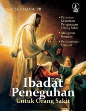 Ibadat Peneguhan untuk Orang Sakit: Perayaan Sakramen Pengurapan Orang Sakit, Mengirim Komuni, Pembaptisan Darurat Single Edition