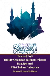 Tasawuf Sufi Untuk Kesehatan Jasmani, Mental Dan Spiritual Edisi Bahasa Indonesia Single Edition