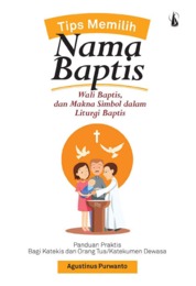 Tips Memilih Nama Baptis: Wali Baptis, dan Makna Simbol dalam Liturgi Baptis Single Edition