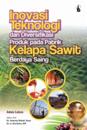 Inovasi Teknologi dan Diversifikasi Produk pada Pabrik Kelapa Sawit Berdaya Saing Single Edition