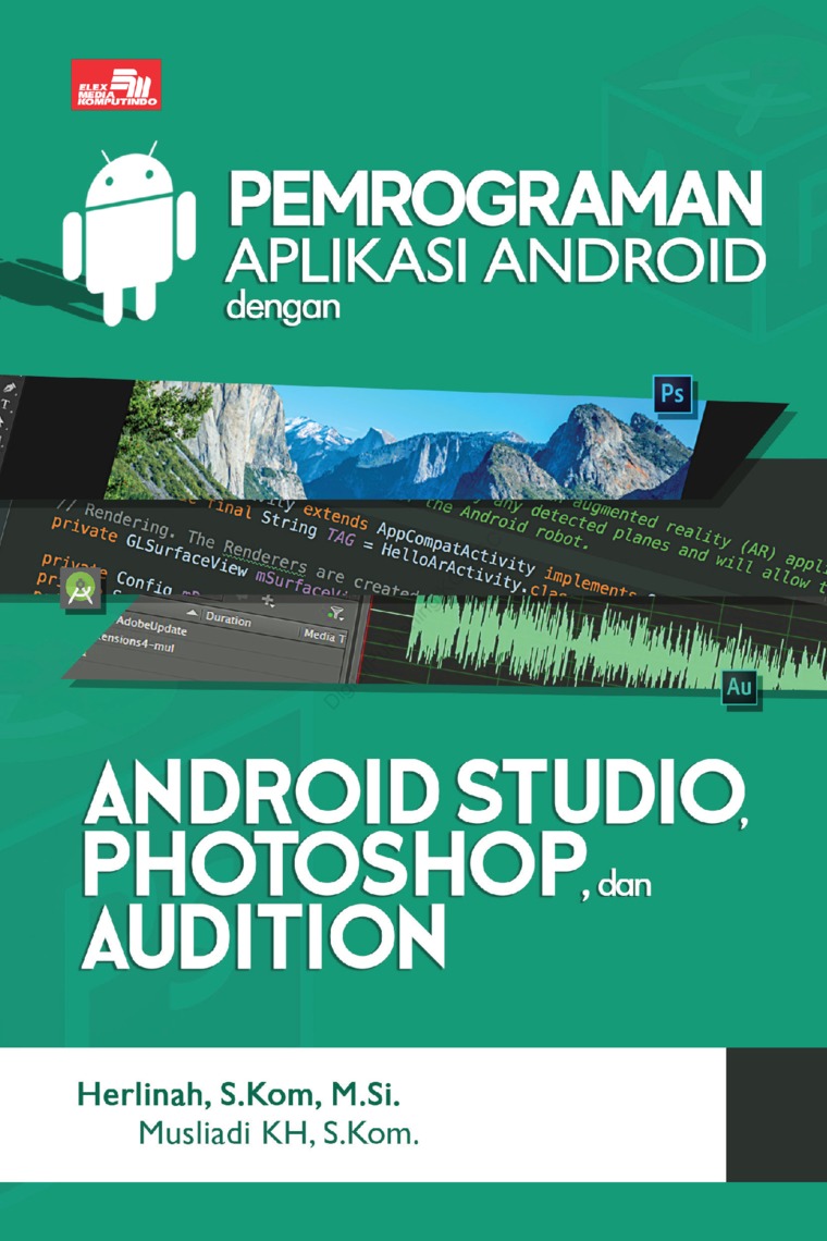 Jual Buku Pemrograman Aplikasi Android Dengan Android Studio Photoshop Dan Audition Oleh Herlinah S Kom M Si Musliadi Kh S Kom Gramedia Digital Indonesia