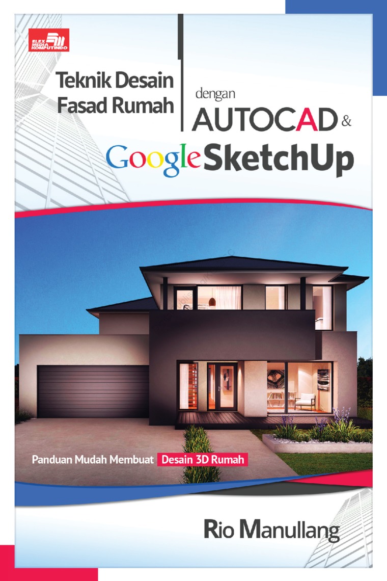 Teknik Desain Fasad Rumah Dengan Autocad Google Sketchup Book By