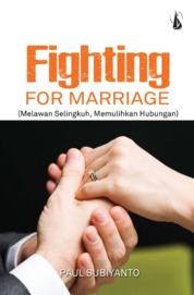 Fighting for Marriage: Melawan Selingkuh, Memulihkan Hubungan
