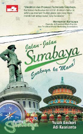 Jual Buku Jalan-Jalan: Surabaya Enaknya Kemana? Oleh Yusak Anshori Dan Adi Kusrianto - Gramedia Digital Indonesia