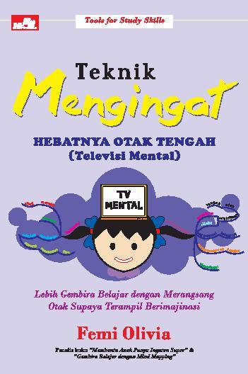 Teknik Mengingat Hebatnya Otak Tengah Televisi Mental Book By Femi Olivia Gramedia Digital