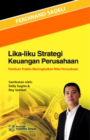 Lika-liku Strategi Keuangan Perusahaan: Panduan Praktis Meningkatkan Nilai Perusahaan Single Edition
