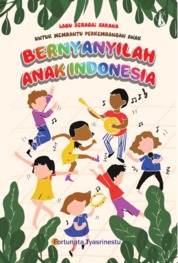 Bernyanyilah Anak Indonesia: Lagu sebagai Sarana untuk Membantu Perkembangan Anak Single Edition