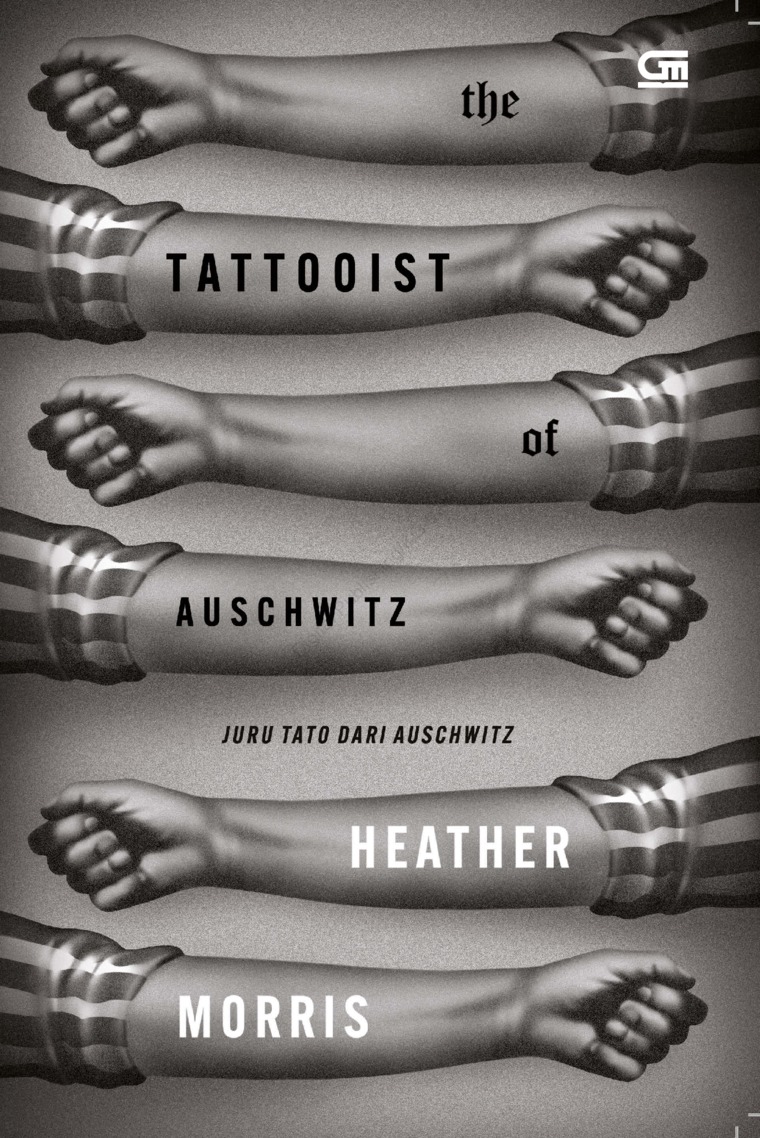 Jual Buku Juru Tato Dari Auschwitz The Tattooist Of Auschwitz Oleh Heather Morris Gramedia Digital Indonesia