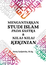 Mengantarkan Studi Islam pd Sastra & Nilai2 Kekinian Single Edition