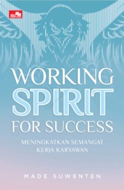 Working Spirit for Success: Meningkatkan Semangat Kerja Karyawan Single Edition