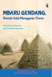 Mbaru Gendang, Rumah Adat Manggarai, Flores: Eksistensi, Sejarah, dan Transformasinya