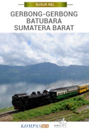 Susur Rel-Gerbong-gerbong Batubara Sumatera Barat