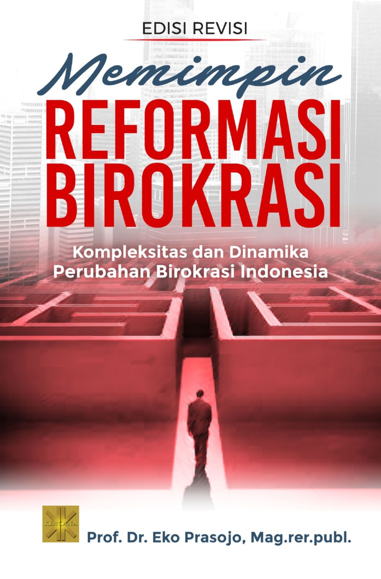 Jual Buku Memimpin Reformasi Birokrasi Kompleksitas Dan Dinamika Perubahan Birokrasi Indonesia Oleh Prof Dr Eko Prasojo Mag Rer Publ Gramedia Digital Indonesia